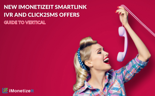 NEW iMonetizeIt IVR Smartlink and Click2SMS offers