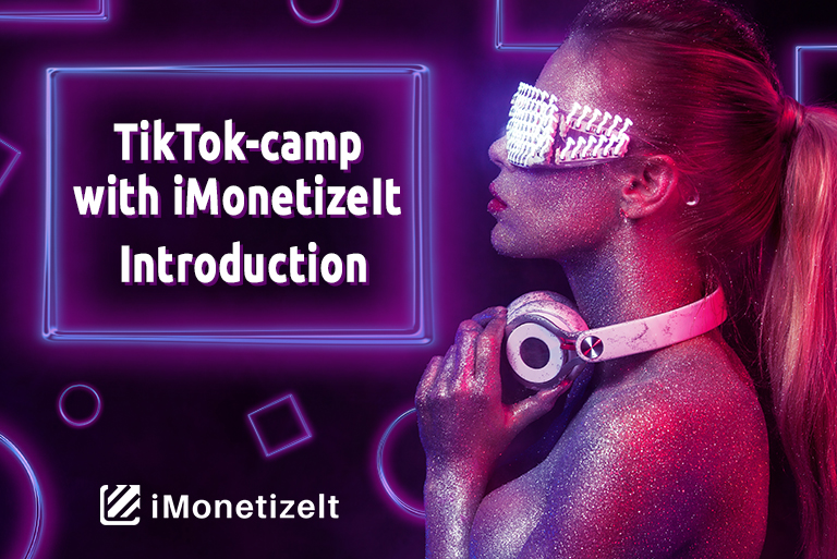 TikTok-camp with iMonetizeIt. Introduction