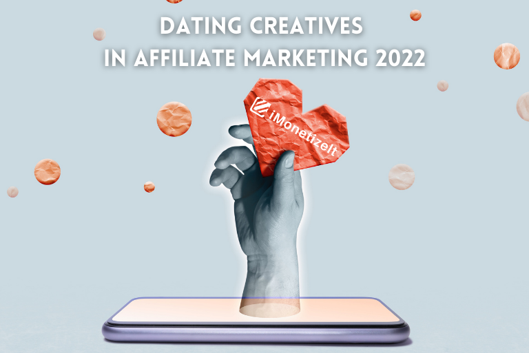 Dating creatives in affiliate marketing 2022
