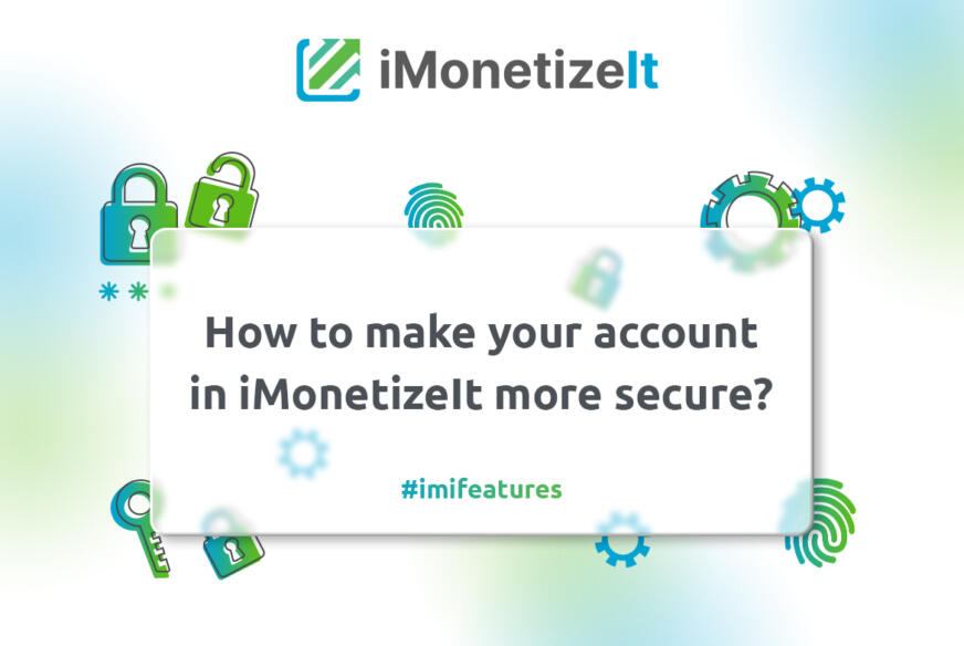 How to make your account in iMonetizeIt more secure?