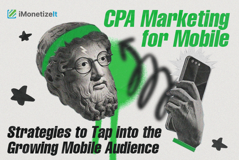 CPA Marketing for Mobile: Strategies to Tap into the Growing Mobile Audience