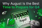 Why August Is the Best Time to Prepare for Q4 Campaigns